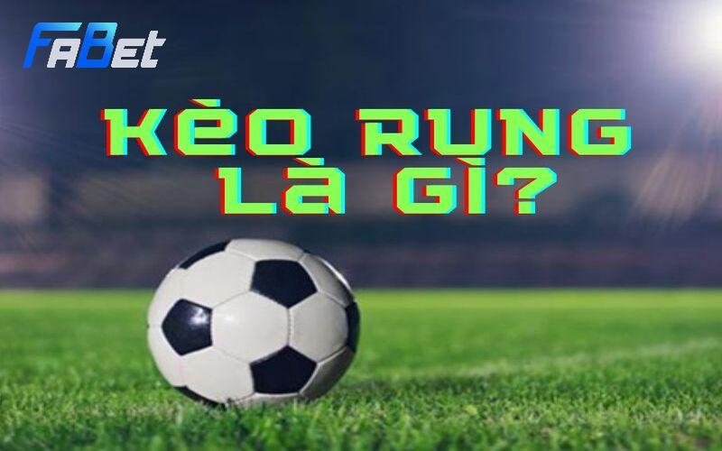 kèo rung là gì